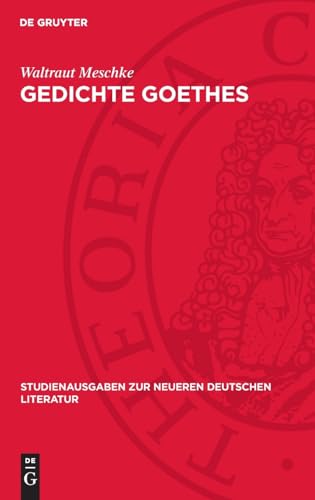 Gedichte Goethes: veranschaulicht nach Form- und Strukturwandel (Studienausgaben zur neueren deutschen Literatur) von De Gruyter